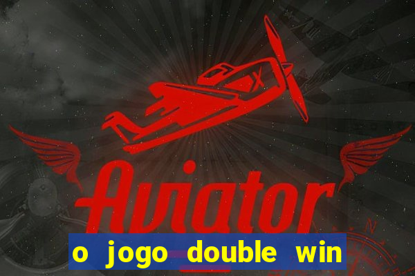 o jogo double win paga mesmo